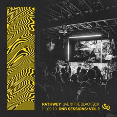 PATHWEY | Live @ The Black Box 11/09/19 | DNB SESSIONS: VOL. 1