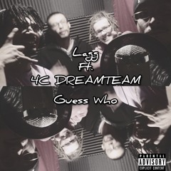 Lagg Ft. 4CDreamteam - Guess Who