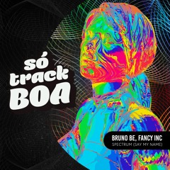 Bruno Be, Fancy Inc - Spectrum (Say My Name) | So Track Boa