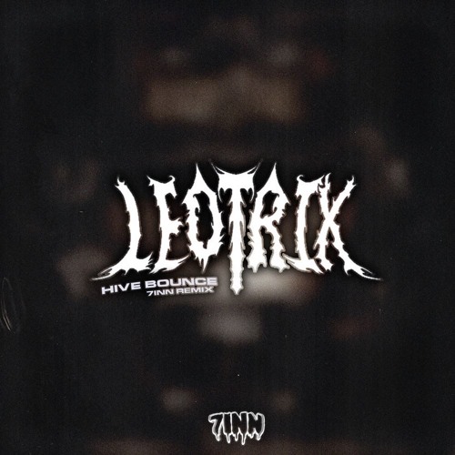 LEOTRIX - HIVE BOUNCE (7INN REMIX)