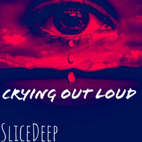 SliceDeep - Crying Out Loud (Original Edit)