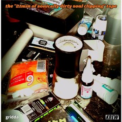 the "21min of sonically dirty soul clipping" tape 2019