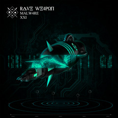 RAVE WE4PON (ORIGINAL MIX)- MALW4RE