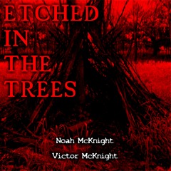 Noah McKnight & Victor McKnight - Etched in the Trees