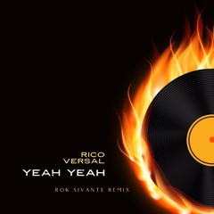 Rico Versal - Yeah Yeah (Rok Sivante Remix)