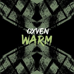 Oxven - Warm (Original Mix) Exclusive on Beatport