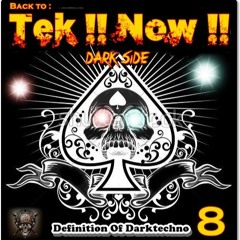 Tek !! Now !! @ Definition of darktechno 8 - The dark side Vol 1