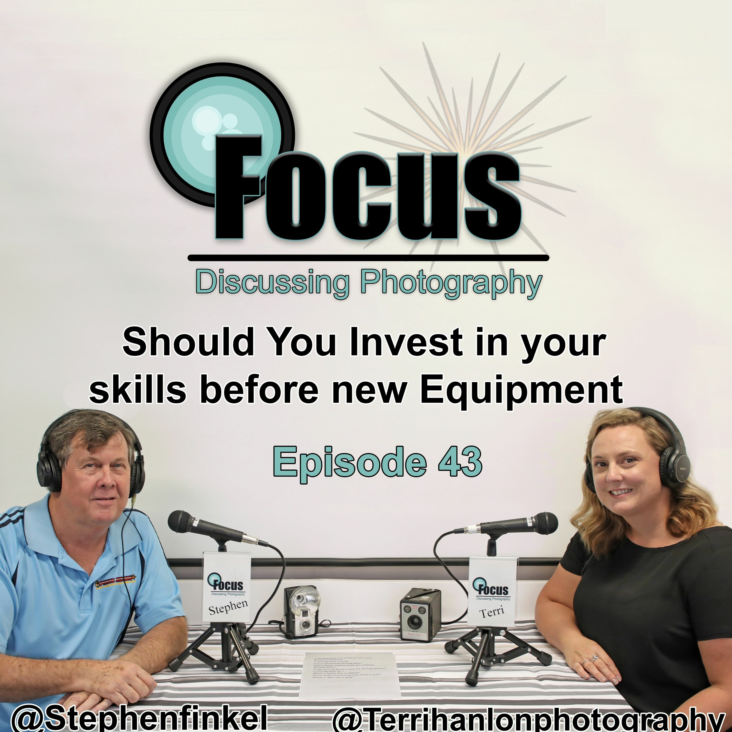 Focus: Photography Podcast Stephen & Terri , Should You Invest in your Skills before new Equipment episode artwork