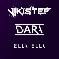 Dara - Ella Ella [ Vikistep Remix ]