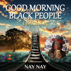 EP26 - Where was his momma? w/ Nay Nay