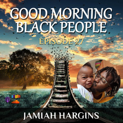 EP27 - Truth w/ Jamiah Hargins
