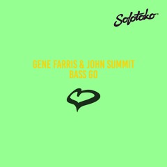 Gene Farris & John Summit - Bass Go [SOLOTOKO]