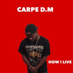 How I Live (Prod.Carpe D.M & DocTheSurgen)