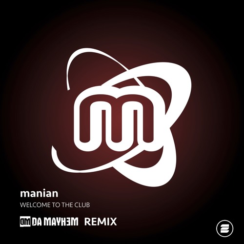 Manian - Welcome To The Club (Da Mayh3m Remix)