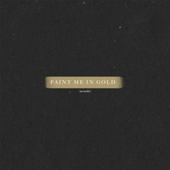 Paint Me In Gold (Acoustic) [Live at BBC Introducing]