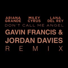 Don't Call Me Angel (Charlie's Angel) - Gavin Francis & Jordan Davies Remix