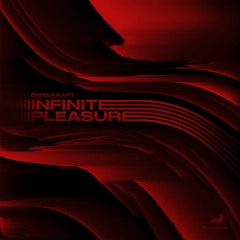 Dizelkraft - Infinite Pleasure (NotYourMom Remix)