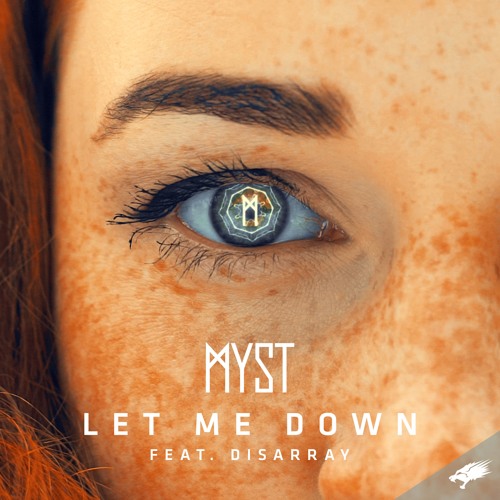 MYST Feat. Disarray - Let Me Down (OUT NOW)