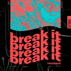 TRIVEHIVE - Break It