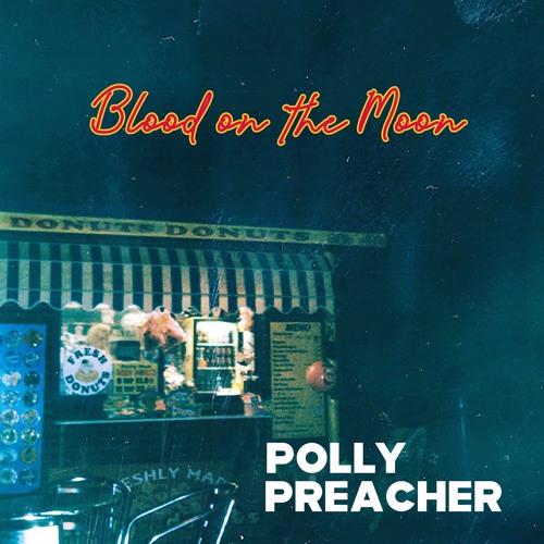 Polly Preacher - Blood On The Moon