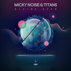 Micky Noise & Titans - Divine Seed Out on 9th December