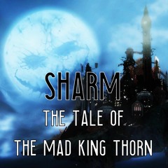 The Tale Of The Mad King Thorn