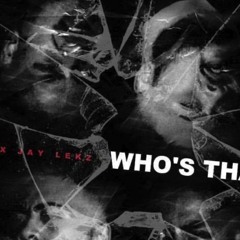Who's That - A1 x Jay Lekz (21DISTRICT)