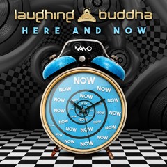 Laughing Buddha - Here And Now ...NOW OUT!!