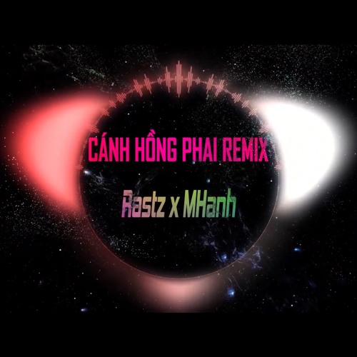 Cánh Hồng Phai Remix - Rastz x MHanh ( VÀO RỪNG BẮT MUỖI )