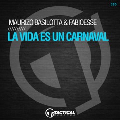 Maurizio Basilotta & FabioEsse - La Vida Es Un Carnaval (Original Mix)