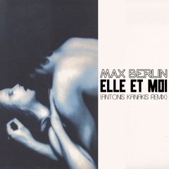Max Berlin - Elle Et Moi (Antonis Kanakis Remix)