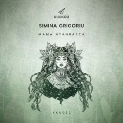 KKU032 - Simina Grigoriu - Mama Ayahuasca (Original Mix)
