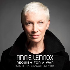 Annie Lennox - Requiem For A War (Antonis Kanakis Remix)