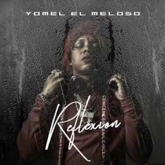 Yomel El Meloso - Reflexion