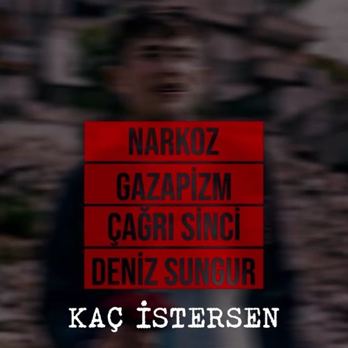 Narkoz & Gazapizm & Çağrı Sinci & Deniz Sungur - Kaç İstersen