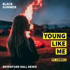 Black Summer - Young Like Me Ft. Lowell (Adventure Hall Remix)