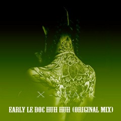 Early Le Doc Huh Huh (Original Mix)