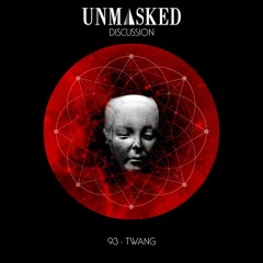 UNMASKED DISCUSSION 93 | TWANG