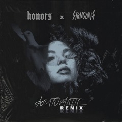 HONORS x STRNGLOVE - Automatic (Remix)
