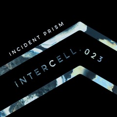 Intercell.023 - Incident Prism