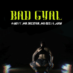 Bad Gyal - #ANS ft Mr Drespoir & MiiGuel & Jason