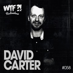 WTF?! Radio Show #058 // Mix by David Carter