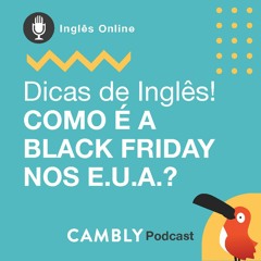 Ep. 37 | Dicas de Inglês com Cambly | Como é a Black Friday no E.U.A.?