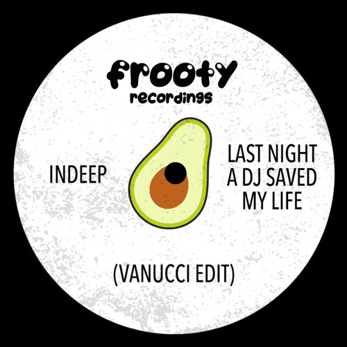 Indeep - Last Night A DJ Saved My Life (Vanucci Edit) (Free Download) by  Frooty Recordings
