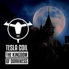 Tesla Coil - The Kingdom Of Darkness