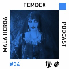 The Femdex Podcast #34 | Mala Herba