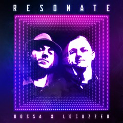 Dossa & Locuzzed - Resonate Megamix