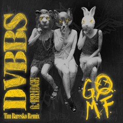 DVBBS - GOMF (Tim Baresko remix)