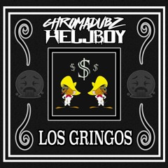 ChromaDubz & Hellboy - Los Gringos