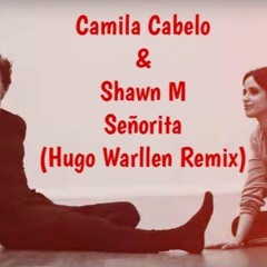 Camila Cabello & Shawn Mendes - SeñoritAa (Hugo Warllen Remix)